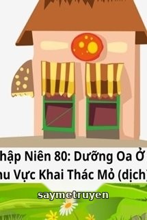 Thập Niên 80 Dưỡng Oa Ở Khu Vực Khai Thác Mỏ