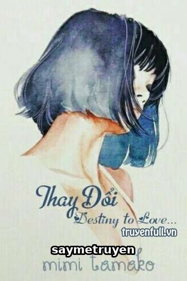 Thay Đổi: Destiny To Love