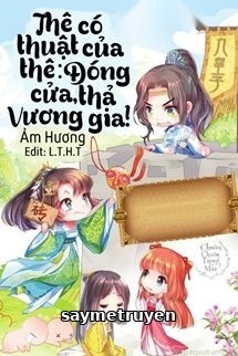 Thê Có Thuật Của Thê: Đóng Cửa, Thả Vương Gia!