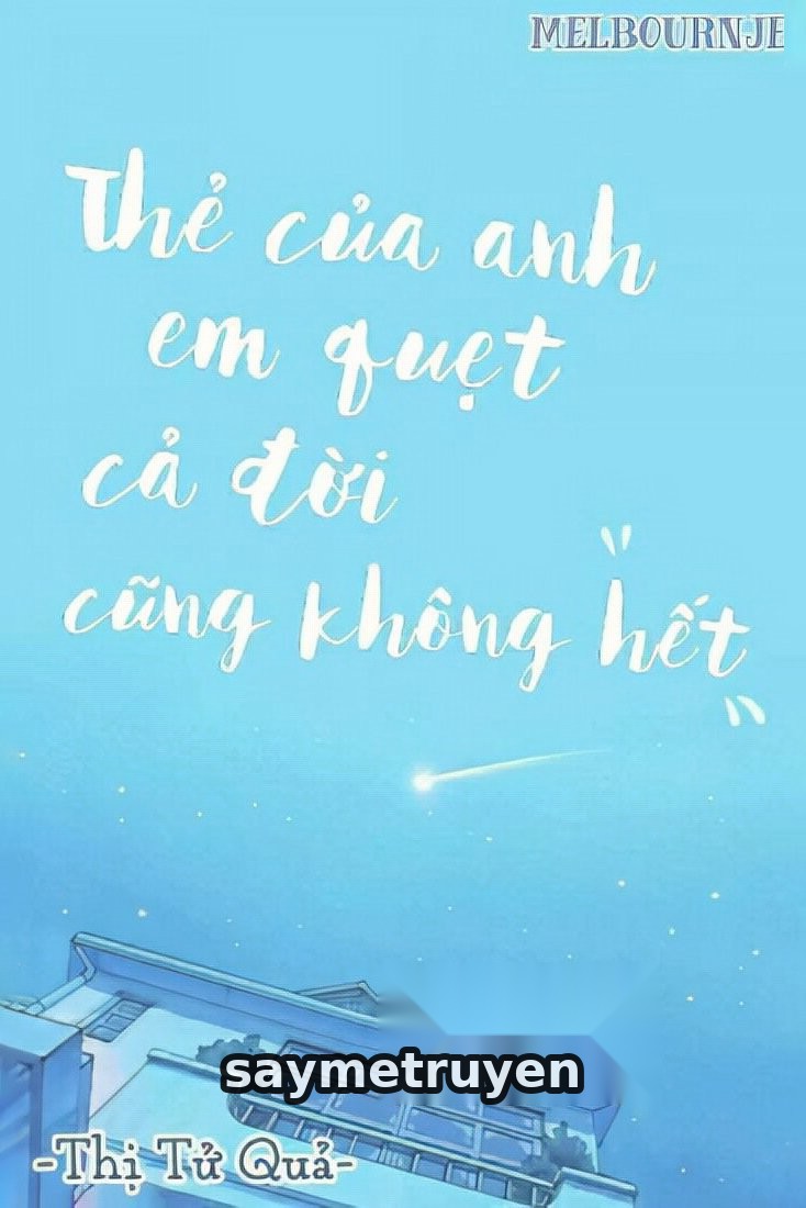 Thẻ Của Anh Em Quẹt Cả Đời Cũng Không Hết