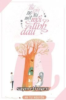 Thế Giới Nợ Tôi Một Mối Tình Đầu