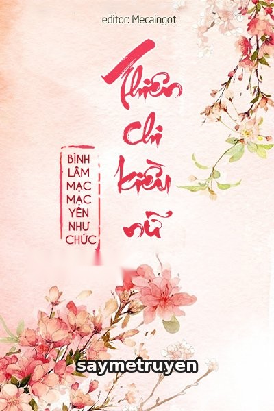 Thiên Chi Kiều Nữ - Bình Lâm Mạc Mạc Yên Như Chức