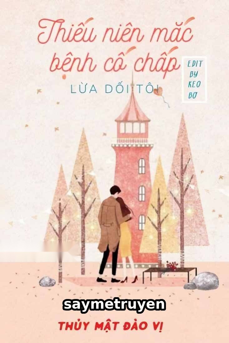 Thiếu Niên Mắc Bệnh Cố Chấp Lừa Dối Tôi