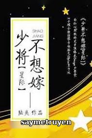 Thiếu Tướng Không Nghĩ Gả