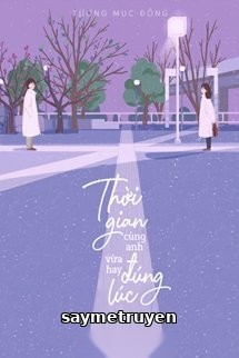 Thời Gian Cùng Anh, Vừa Hay Đúng Lúc