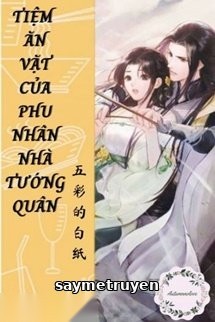 Tiệm Ăn Vặt Của Phu Nhân Nhà Tướng Quân