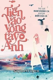 Tiến Vào Vòng Tay Anh
