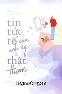 Tin Tức Tố Của Anh Ấy Thật Thơm