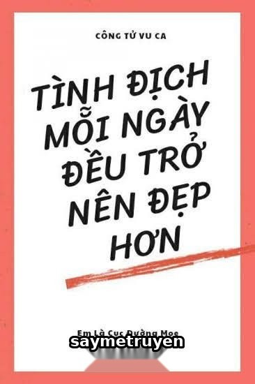 Tình Địch Mỗi Ngày Đều Trở Nên Đẹp Hơn