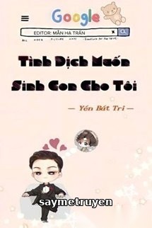 Tình Địch Muốn Sinh Con Cho Ta