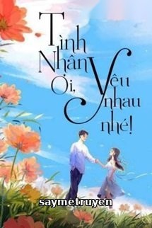 Tình Nhân Ơi Yêu Nhau Nhé!