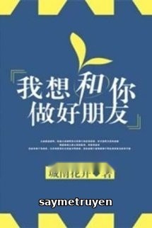 Tớ Muốn Làm Bạn Tốt Với Cậu
