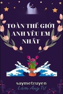 Toàn Thế Giới Anh Yêu Em Nhất
