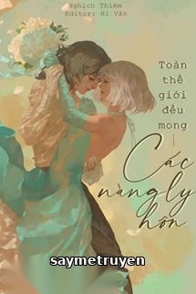 Toàn Thế Giới Đều Mong Các Nàng Ly Hôn