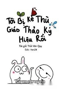 Tôi Bị Kẻ Thù Cũ Ký Hiệu Rồi