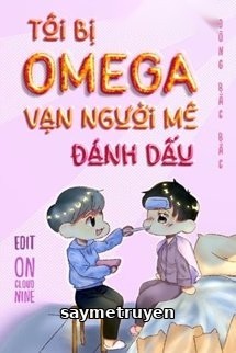 Tôi Bị Omega Vạn Người Mê Đánh Dấu