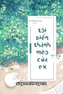 Tôi Biến Thành Mèo Của Ex