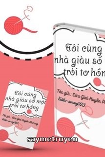 Tôi Cùng Nhà Giàu Số Một Trói Tơ Hồng