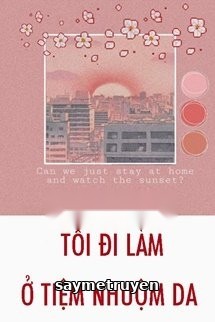 Tôi Đi Làm Ở Tiệm Nhuộm Da