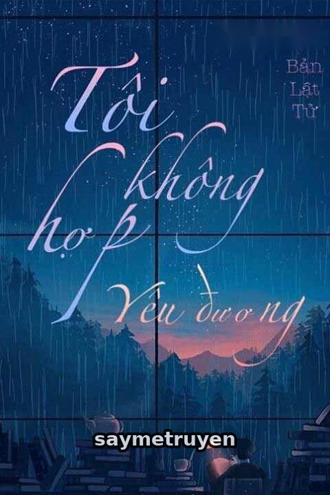 Tôi Không Hợp Yêu Đương
