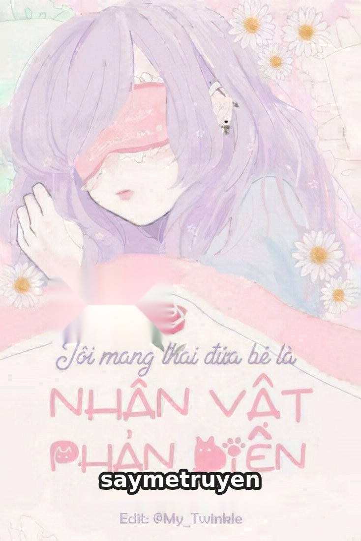 Tôi Mang Thai Đứa Bé Là Nhân Vật Phản Diện