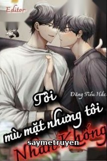 Tôi Mù Mặt Nhưng Tôi Nhan Khống