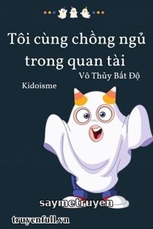 Tôi Ngủ Cùng Chồng Trong Quan Tài