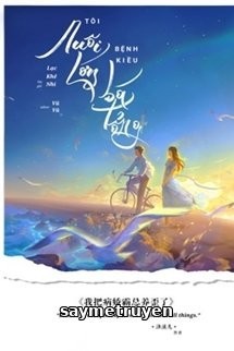 Tôi Nuôi Lớn Bá Tổng Bệnh Kiều