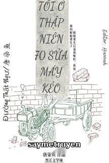 Tôi Ở Thập Niên 70 Sửa Máy Kéo