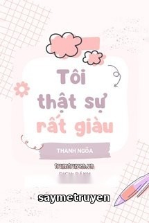 Tôi Thật Sự Rất Giàu