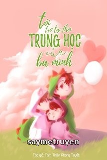 Tôi Trở Lại Thời Trung Học Của Ba Mình!