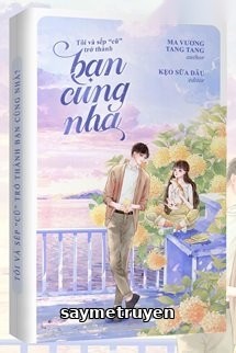 Tôi Và Sếp “Cũ” Trở Thành Bạn Cùng Nhà?