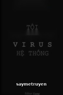 Tôi Xuyên Thành Virus Hệ Thống