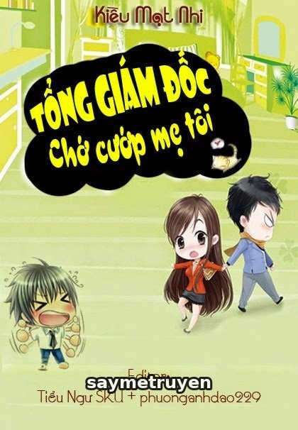 Tổng Giám Đốc - Chớ Cướp Mẹ Tôi
