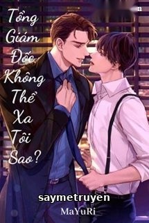 Tổng Giám Đốc Không Thể Xa Tôi Sao