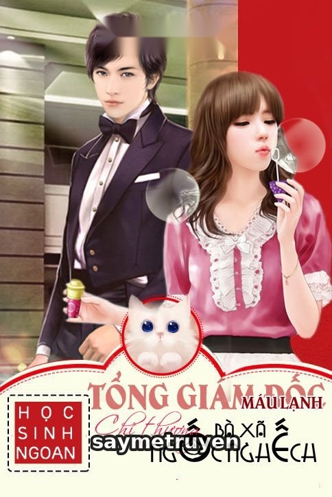 Tổng Giám Đốc Máu Lạnh Chỉ Thương Bà Xã Ngốc Nghếch!