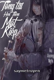 Tổng Tài, Hẹn Thêm Một Kiếp