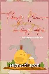 Tổng Tài, Trứng Của Chúng Ta Mất Rồi