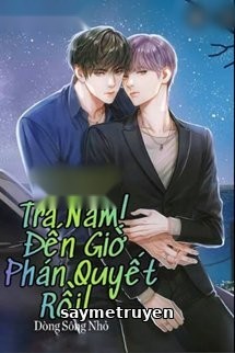Tra Nam! Đến Giờ Phán Quyết Rồi!