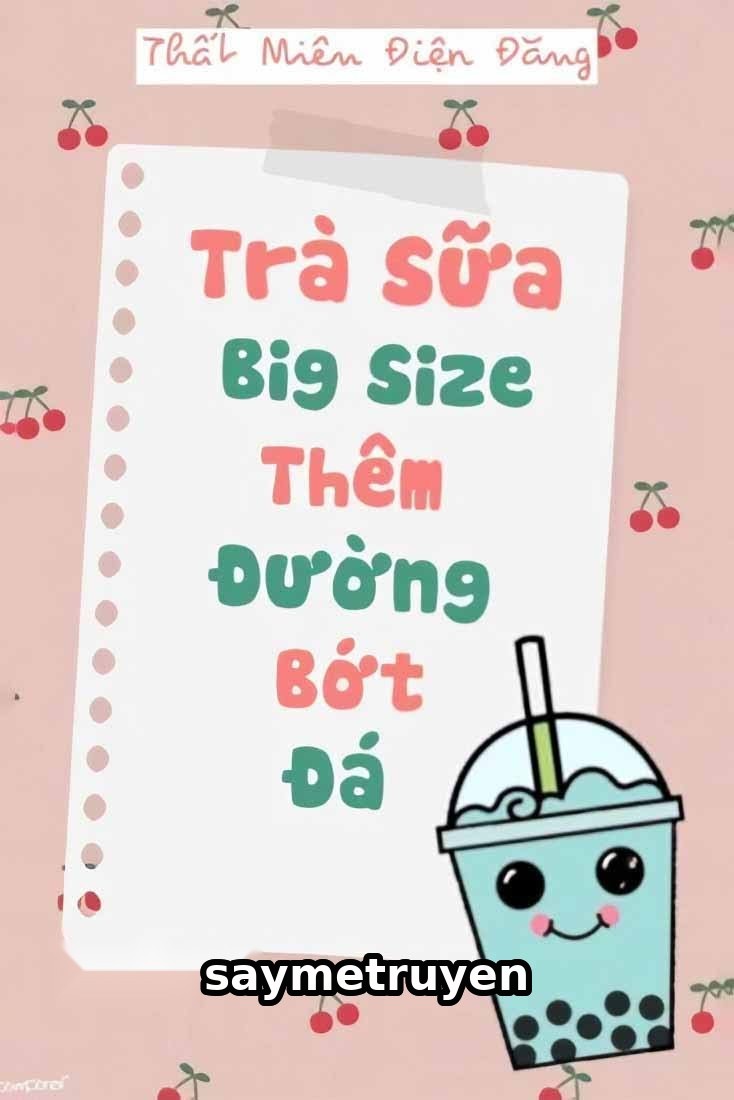 Trà Sữa Big Size Thêm Đường Bớt Đá