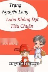 Trạng Nguyên Lang Luôn Không Đạt Tiêu Chuẩn