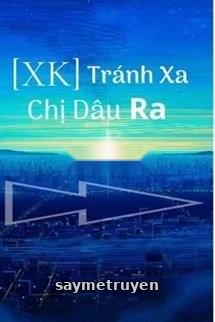 Tránh Xa Chị Dâu Ra