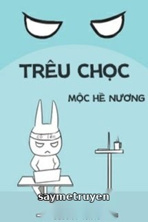 Trêu Chọc - Mộc Hề Nương
