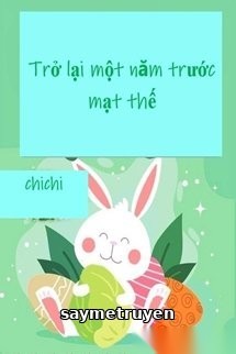 Trở Lại Một Năm Trước Mạt Thế