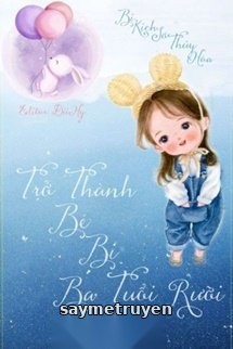 Trở Thành Bé Bi Ba Tuổi Rưỡi