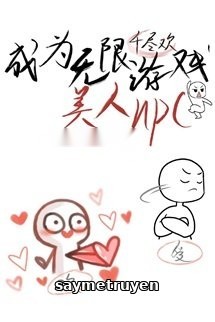 Trở Thành NPC Xinh Đẹp Trong Trò Chơi Vô Hạn
