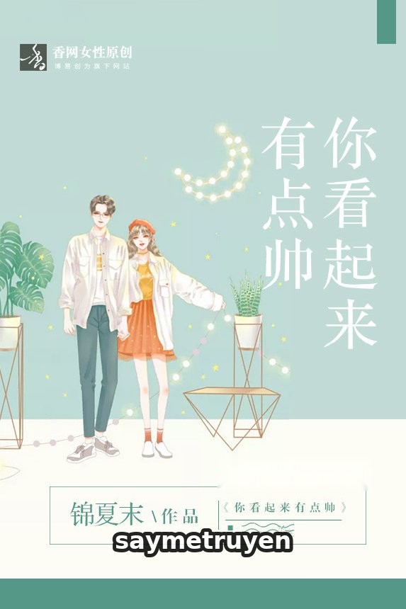 Trông Cậu Cũng Có Chút Đẹp Trai