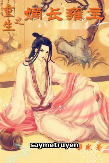 Trọng Sinh Chi Đích Trưởng Ung Chủ
