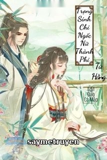 Trọng Sinh Chi Ngốc Nữ Thành Phi