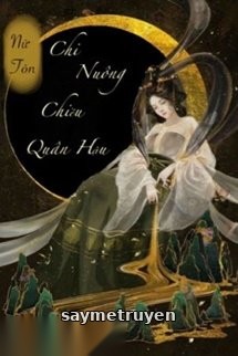 Trọng Sinh Chi Nuông Chiều Quân Hậu
